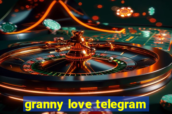 granny love telegram